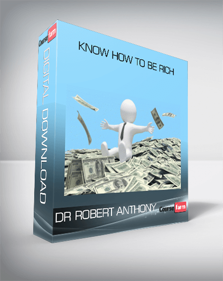 DR ROBERT ANTHONY – KNOW HOW TO BE RICH