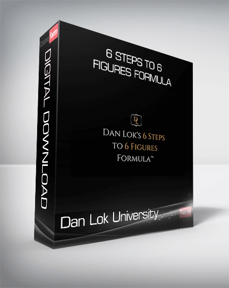 Dan Lok University – 6 Steps To 6 Figures Formula