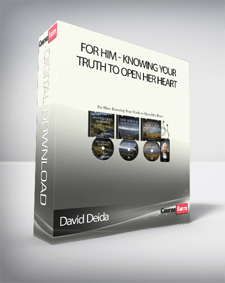David Deida – For Him - Knowing Your Truth to Open Her Heart