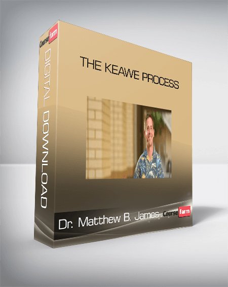 Dr. Matthew B. James – The Keawe Process
