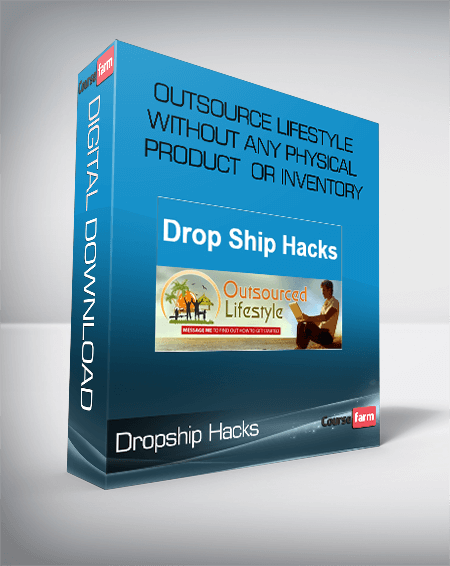 Dropship Hacks – Outsource Lifestyle Without Any Physical Product Or Inventory - Jason O’Neil