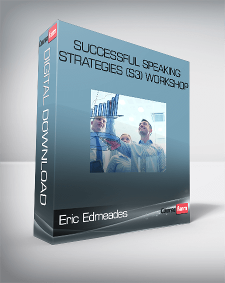 Eric Edmeades – Successful Speaking Strategies (S3) Workshop