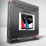 Eric Helms – The Muscle and Strength Pyramid 2.0 Training manual
