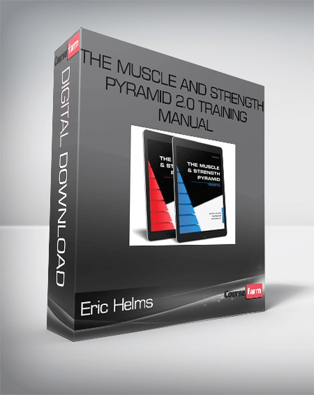 Eric Helms – The Muscle and Strength Pyramid 2.0 Training manual