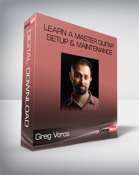 Greg Voros – Learn A Master Guitar – Setup & Maintenance