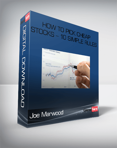 How To Pick Cheap Stocks – 10 Simple Rules – Joe Marwood