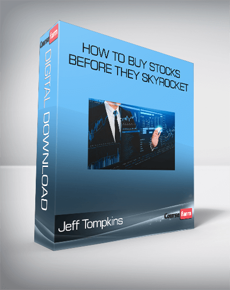 How to Buy Stocks Before They Skyrocket – Jeff Tompkins