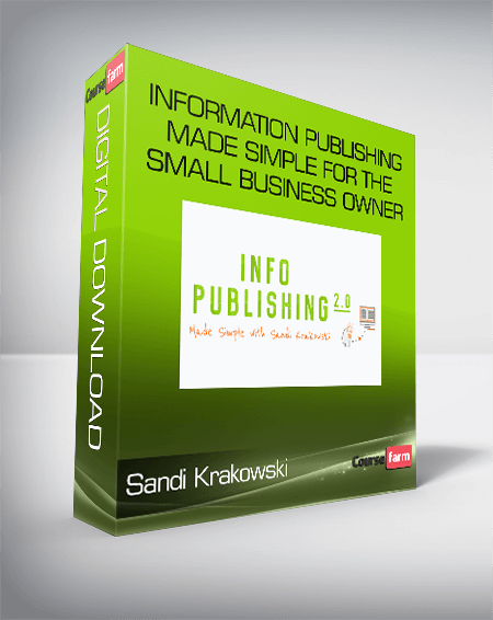 Information Publishing Made Simple For The Small Business Owner- Sandi Krakowski