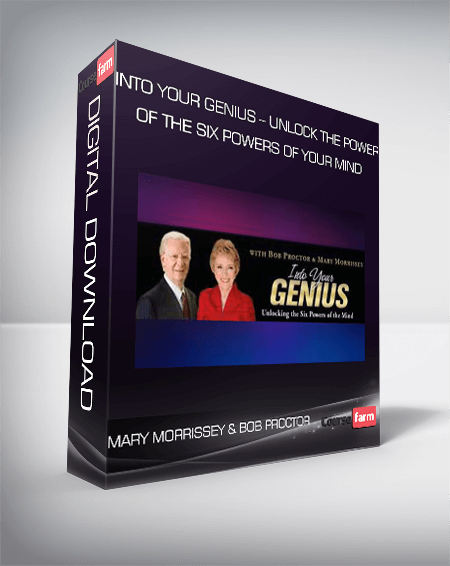 Into Your Genius – Unlock The Power of The Six Powers of Your Mind – Mary Morrissey & Bob Proctor