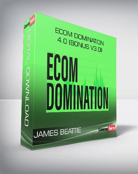 James Beattie – Ecom Domination 4.0 (BONUS V3.0)