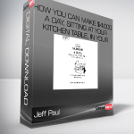 Jeff Paul – How You Can Make $4,000 A Day, Sitting At Your Kitchen Table, In Your Underwear!