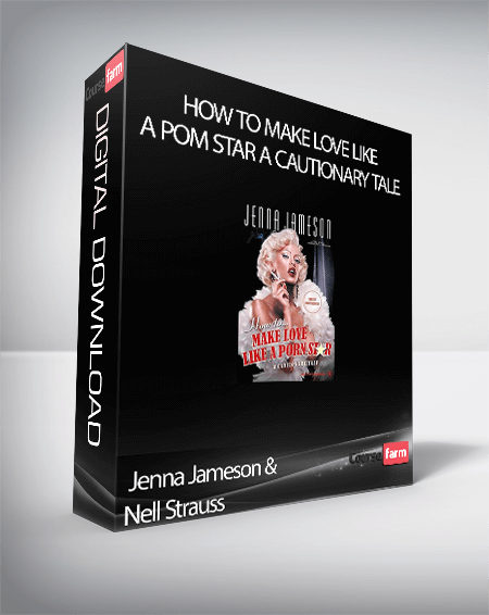 Jenna Jameson & Nell Strauss – How to Make Love Like a Pom Star A Cautionary Tale