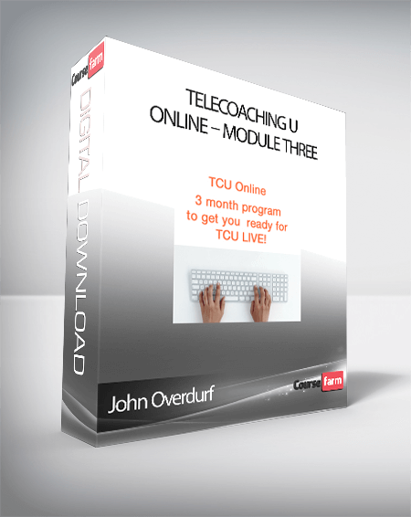John Overdurf – Telecoaching U Online – Module Three