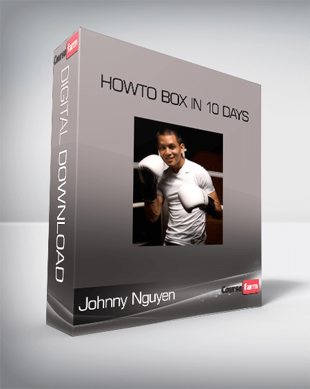 Johnny Nguyen – Howto Box in 10 Days