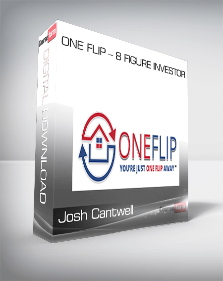 Josh Cantwell – ONE Flip – 8 Figure Investor