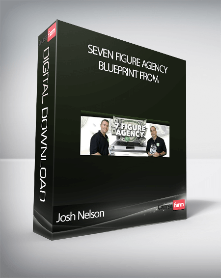 Josh Nelson - Seven Figure Agency Blueprint from