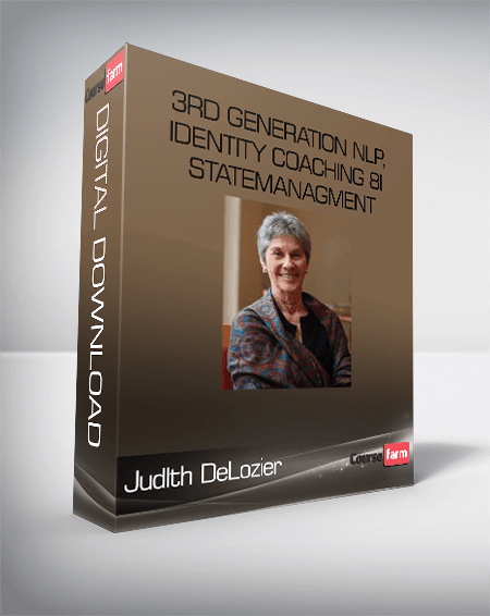 Judlth DeLozier – 3rd Generation NLP, Identity Coaching 8i Statemanagment