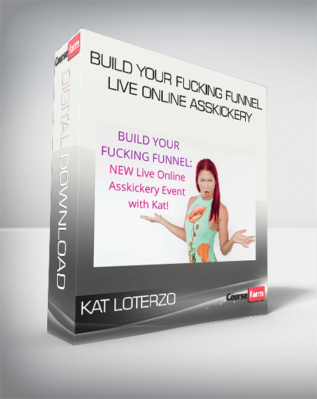 Kat Loterzo – Build Your Fucking Funnel Live Online Asskickery