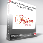 Katrina Bos – Fusion Tantra – Foundations of Tantric Intimacy