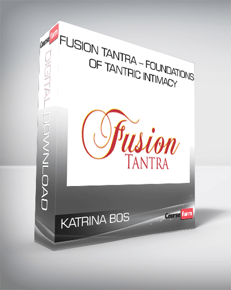 Katrina Bos – Fusion Tantra – Foundations of Tantric Intimacy