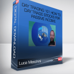 Luca Moschini – Day Trading 101 How To Day Trade Stocks for Passive Income