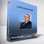 Richard Bandler – Client Sessions Series