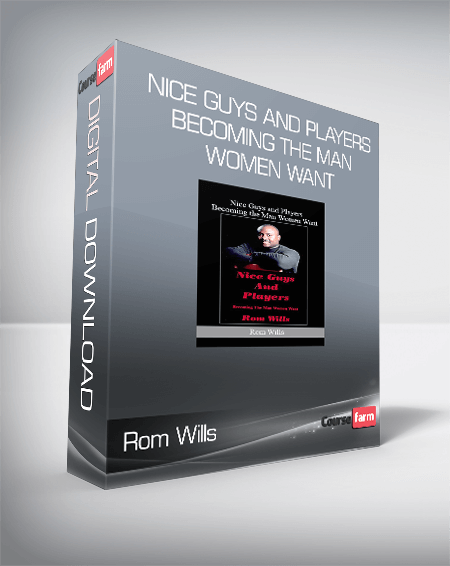 Rom Wills – Nice Guys and Players: Becoming the Man Women Want