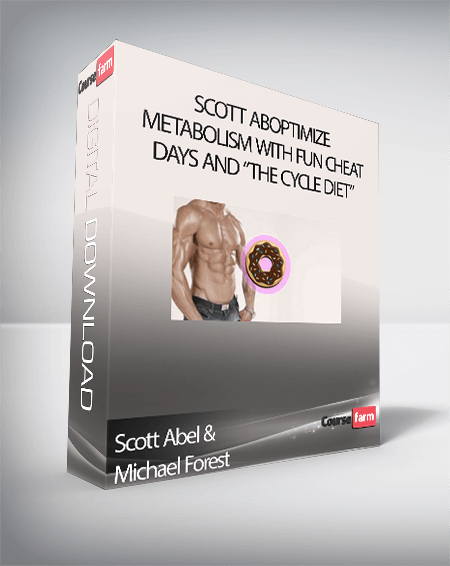 Optimize Metabolism with Fun Cheat Days and "The Cycle Diet" - Scott Abel & Michael Forest