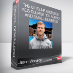 The 6 Figure Facebook Ads Course For Agency and Small Business Owners from Jason Wardrop