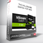 The Millionaire Switch For Men from Jason Capital