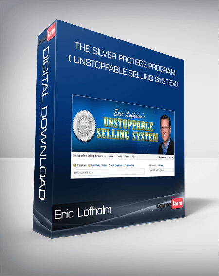 The Silver Protege Program ( Unstoppable Selling System) from Eric Lofholm