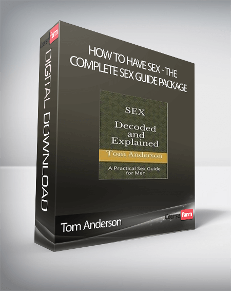 Tom Anderson – How To Have Sex - The Complete Sex Guide Package