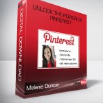 Unlock the Power of Pinterest – Melanie Duncan