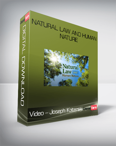 Video – Joseph Koterski – Natural Law and Human Nature