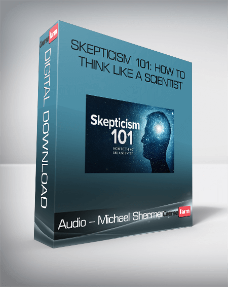 Audio - Michael Shermer - Skepticism 101: How to Think like a Scientist