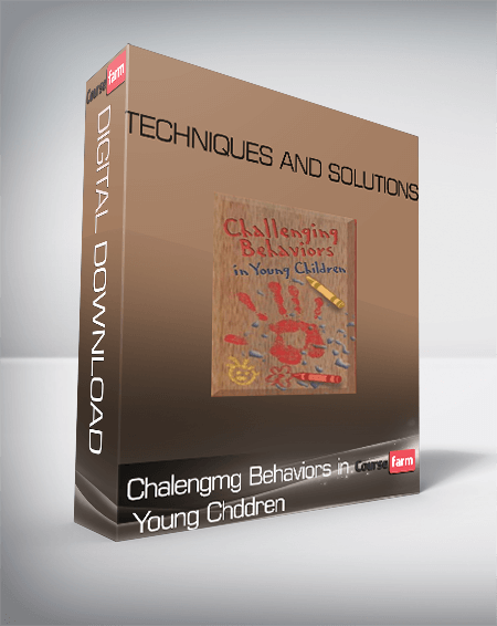 Chalengmg Behaviors in Young Chddren: Techniques and Solutions
