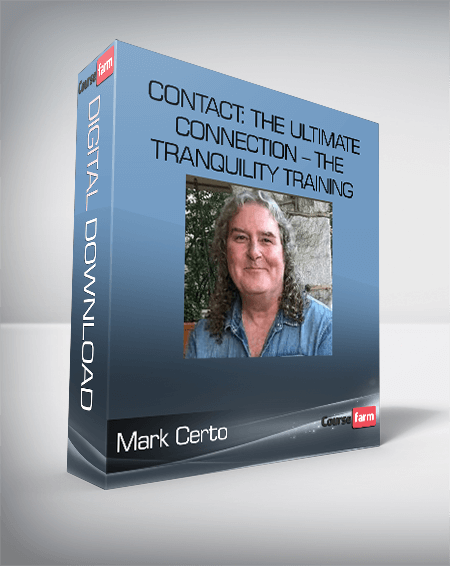 Mark Certo – Contact: The Ultimate Connection – The Tranquility Training Method