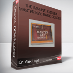 Dr. Alex Loyd - The Immune System Master Key: Basic Course