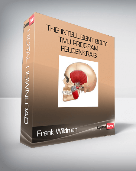 Frank Wildman - The Intelligent Body: TMJ Program - Feldenkrais