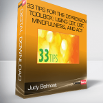 Judy Belmont – 33 Tips for the Depression Toolbox: Using CBT, DBT, Mindfulness, and ACT