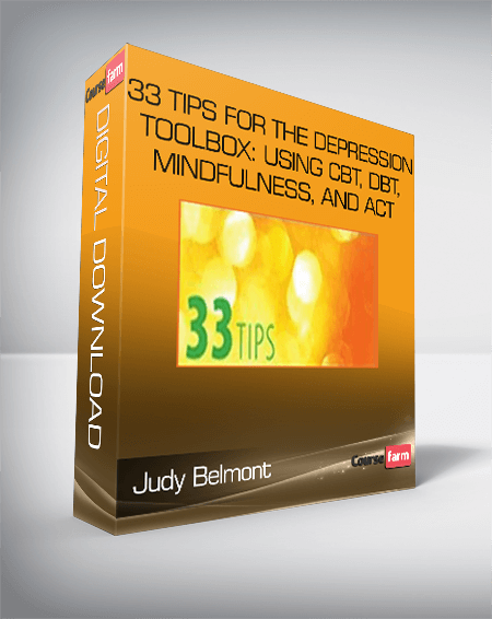 Judy Belmont – 33 Tips for the Depression Toolbox: Using CBT, DBT, Mindfulness, and ACT