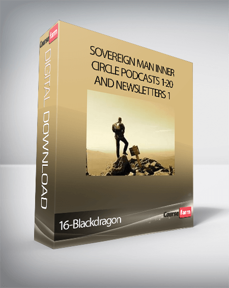 16-Blackdragon - Sovereign Man Inner Circle Podcasts 1-20 and Newsletters 1