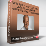 Martin Sefcgman – Flourish: A Visionary New Understanding of Happiness and Well-being