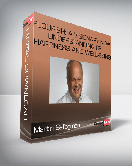 Martin Sefcgman – Flourish: A Visionary New Understanding of Happiness and Well-being