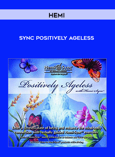 Hemi-Sync Positively Ageless