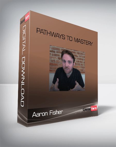 Aaron Fisher – Pathways to Mastery