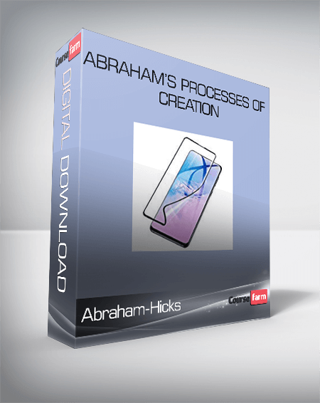 Abraham-Hicks- Abraham’s Processes of Creation