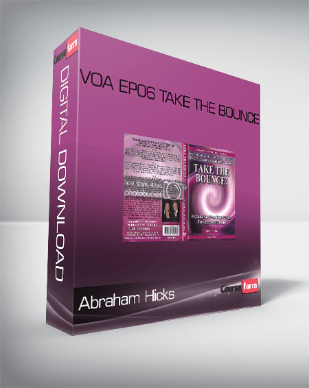 Abraham Hicks VOA EP06 Take The Bounce