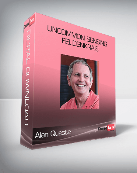 Alan Questel – Uncommon Sensing – Feldenkrais
