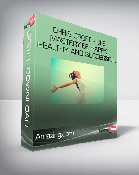 Amazing.com – Chris Croft – Life Mastery Be Happy, Healthy, and Successful